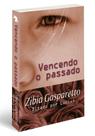 Vencendo o passado l Romance l Zibia Gasparetto Vencendo o passado l Romance l Zibia Gasparetto