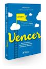 Vencer - Um Livro Para Quem Vai Enfrentar o Enem e Outras Provas da Vida