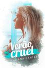 VERÃO CRUEL - Juliana Dantas VERÃO CRUEL - Juliana Dantas