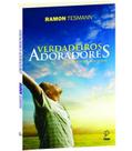 Verdadeiros Adoradores - Reflexões sobre Adoração e Artes Verdadeiros Adoradores - Reflexões sobre Adoração e Artes