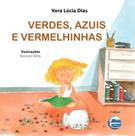 Verdes, Azuis e Vermelhinhas - Dias, Vera Lucia - ELEMENTAR LTDA.