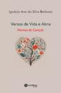 Versos De Vida e Alma - Poemas Do Coração