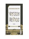 VERSOS VELHOS - Autor: TEIXEIRA FILHO, MÁRIO MONTANHA - EDITORIAL CASA *** VERSOS VELHOS - Autor: TEIXEIRA FILHO, MÁRIO MONTANHA - EDITORIAL CASA ***