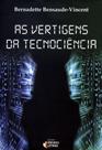 Vertigens da Tecnociência, As - IDEIAS & LETRAS - SANTUARIO Vertigens da Tecnociência, As - IDEIAS & LETRAS - SANTUARIO