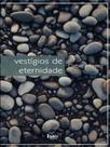 Vestígios de eternidade - ISTO EDIÇOES