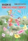 Viagem Ao Reino das Águas Quentes - Scortecci Viagem Ao Reino das Águas Quentes - Scortecci