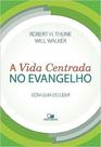 Vida Centrada No Evangelho, A - Vida Nova Vida Centrada No Evangelho, A - Vida Nova