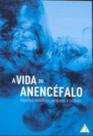 Vida do Anencefalo, A