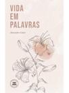 Vida em palavras Vida em palavras