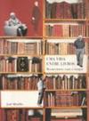Vida entre livros, uma - reencontros com o tempo - EDUSP