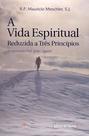 Vida Espiritual Reduzida A Tres Principios, A - EDITORA CLEOFAS Vida Espiritual Reduzida A Tres Principios, A - EDITORA CLEOFAS