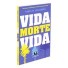Vida, Morte, Vida