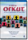 Vida no Orkut, A: Narrativas e Aprendizagens nas Redes Sociais