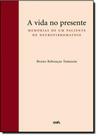 Vida no presente, a - memorias de um paciente de neurofibromatose Vida no presente, a - memorias de um paciente de neurofibromatose