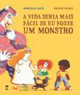 Vida Seria Mais Fácil Se Eu Fosse um Monstro, A
