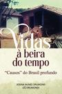 Vidas à Beira do Tempo, Causos do Brasil Profundo