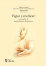 Vigiar e medicar