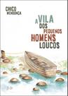 Vila dos Pequenos Homens Loucos, A - QUIXOTE