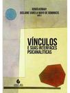Vínculos e suas interfaces psicanalíticas Vínculos e suas interfaces psicanalíticas