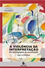 Violência Da Interpretação, A - Do Pictograma Ao Enunciado