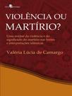 Violência ou martírio