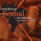 Violência sexual no brasil: perspectivas e desafios