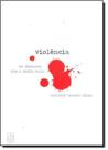 Violência: Um Discurso que a Mídia Cala - EDUCS Violência: Um Discurso que a Mídia Cala - EDUCS