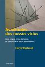 Virtudes dos nossos vicios, as