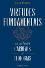 Virtudes Fundamentais Virtudes Fundamentais