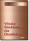 Visão Sistêmica da Qualidade Visão Sistêmica da Qualidade