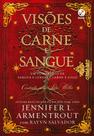 Visões de Carne e Sangue - Um Compêndio de Sangue e Cinzas e Carne e Fogo