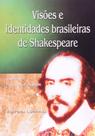 Visoes E Identidades Brasileiras De Shakespeare Visoes E Identidades Brasileiras De Shakespeare