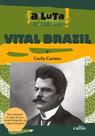Vital Brasil - Coleção A Luta de Cada Um
