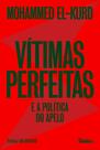 Vítimas Perfeitas E A Política Do Apelo