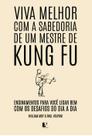 Viva Melhor Com a Sabedoria de Um Mestre de Kung Fu
