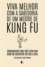 Viva Melhor com a Sabedoria de Um Mestre de Kung Fu