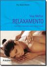 Viva Melhor: Relaxamento, Exercicíos e Inspirações para o Seu Bem-Estar - PUBLIFOLHA Viva Melhor: Relaxamento, Exercicíos e Inspirações para o Seu Bem-Estar - PUBLIFOLHA