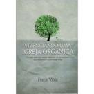 Vivenciando Uma Igreja Organica - Palavra