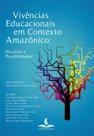 Vivências educacionais em contexto amazônico: desafios e possibilidades