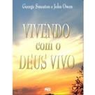 Vivendo com o Deus Vivo George Smeaton & John Owen Vivendo com o Deus Vivo George Smeaton & John Owen