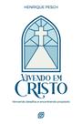 Vivendo Em Cristo - Vencendo Desafios e Encontrando Propósito