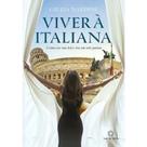 Viver à Italiana - Como Ter Sua Dolce Vita Em Seis Passos