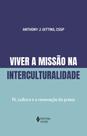 Viver a Missão na Interculturalidade - Fé, Cultura e a Renovação da Práxis