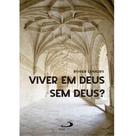 Viver em Deus sem Deus - - PAULUS Viver em Deus sem Deus - - PAULUS