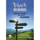 Viver no Mundo: Reflexões Espíritas sobre Temas da Atualidade - Frater