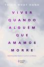 Viver Quando Alguém Que Amamos Morre - Meditações Para o Luto e a Perda