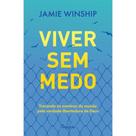 Viver sem medo trocando as mentiras do Mundo pela verdade libertadora de Deus