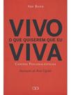 Vivo o que quiserem que eu viva Vivo o que quiserem que eu viva