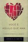 Voce E Aquilo Que Ama