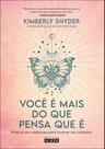 Você É Mais Do Que Pensa Que É - Práticas Da Meditação Para Iluminar Seu Cotidiano Você É Mais Do Que Pensa Que É - Práticas Da Meditação Para Iluminar Seu Cotidiano